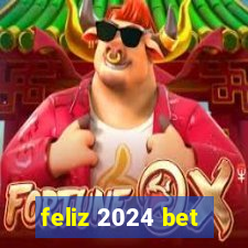 feliz 2024 bet